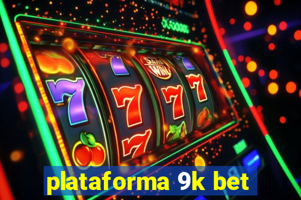 plataforma 9k bet